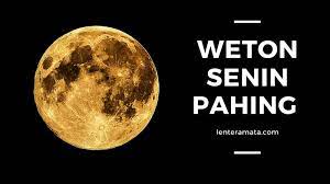 Weton adalah hitungan neptu hari dan pasaran ketika seseorang dilahirkan. Weton Senin Pahing Ramalan Watak Jodoh Dan Rejeki