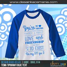 Inilah rekomendasi aplikasi desain baju terlengkap yang bisa kamu gunakan untuk membuat model baju terbaik. Jual Kaos Kelas Tema Tipografi Blue Text L Kota Bekasi Cetak Kaos Mania Tokopedia