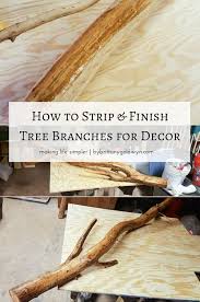 How To Treat Tree Branches For Indoor Use Cleaning Branches For Decor Handmade Home Decor Handmade Home Wood Diy
