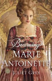 And in some ways, marie antoinette is still misunderstood. Becoming Marie Antoinette A Novel Amazon De Grey Juliet Fremdsprachige Bucher