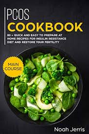 Download the free report '19 ways to naturally balance your blood sugar levels (even if… try these healthy, easy, and tasty dinner recipes from the american diabetes association that will keep you full without spiking your. Pcos Cookbook Main Course 80 Quick And Easy To Prepare At Home Recipes For Insulin Resistance Diet And Restore Your Fertility Pre Diabetes Effective Approach Kindle Edition By Jerris Noah