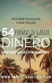 Mejores Trabajos Para Viajar 54 Formas De Ganar Dinero Mientras Viajas Por El Mundo Como Ganar Dinero Como Ganar Dinero Facil Ganar Dinero Por Internet