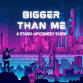 Bigger Than Me Comedy Show Orange County 11/2 event in Anaheim, CA