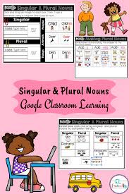 Singular Plural Nouns For English Learners Google Classroom Learning Singular And Plural Nouns English Learner Classroom Learning