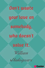 32 William Shakespeare Quotes Love Don T Waste Your Love On Somebody Who Doesn T Value It William Shakespeare Lined Blank Journal With Inspirational Quote On The Cover High Quality William Shakespeare Quotes