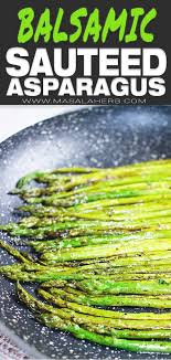 Pan Sauteed Asparagus With Balsamic Vinegar Quick And Easy Pan Fried Asparagus Spring Side Saute Asparagus Sauteed Asparagus Recipe Asparagus Recipes Roasted