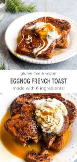 Eggnog French Toast Gluten Free Vegan Darn Good Veggies Recipe Eggnog French Toast Recipes Vegan Christmas Recipes