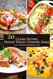 What are you a cave man or some shit? Friday Night Dinner Ideas The Gracious Pantry Dinner For Friday Nights Night Dinner Recipes Friday Dinner Clean Eating Dinner