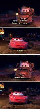 But, would you have the time or patience or (coughs) skill to go through the tedious process? Pixar Cars Quotes Quotesgram