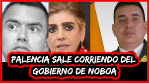 Palencia sale corriendo del gobierno de Noboa