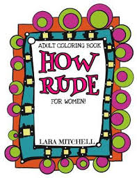 As the trend for grown up coloring pages continue, i will bring more for you over the. How Rude A Xxx Coloring Book For Women By Lara Mitchell 9781726744225 Reviews Description And More Betterworldbooks Com