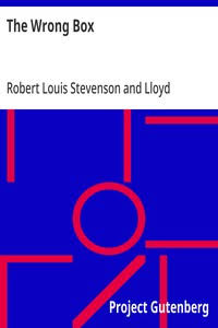 The Wrong Box by Robert Louis Stevenson and Lloyd Osbourne | Project  Gutenberg