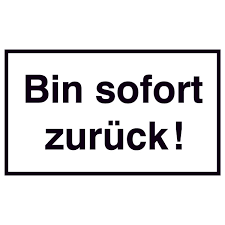 Heute ruhetag ein film mit rolf herricht, birgit edenharter. Hinweisschild Gewerbe Und Privat Bin Sofort Zuruck Direkt Beim Hersteller Kaufen