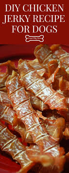 Homemade Chicken Jerky Recipe For Dogs Recipe Chicken Jerky Recipe Healthy Dog Food Recipes Dog Food Recipes