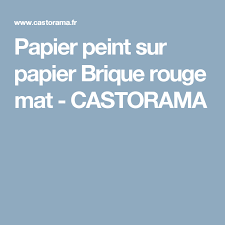 Papier Peint Sur Papier Brique Rouge Mat Castorama Papier Peint Brique Rouge Et Rouge Mat