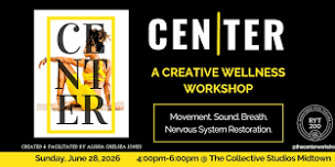 CENTER - A Creative Wellness Workshop