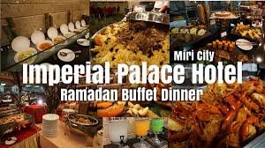 60 85 437799 | fax. Ramadan Buffet Dinner At Imperial Palace Hotel Miri Miri City Sharing