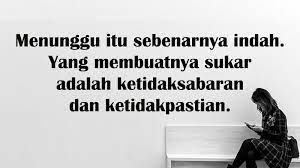 Aku ini apalah, hanya orang bodo, yang tak pernah menyadari akan keadaan, sekarang aku benar benar bosan akan kebodohan ini.. Kata Kata Sabar Menunggu Cinta Cikimm Com