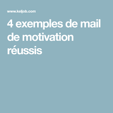4 Exemples De Mail De Motivation Reussis Recherche Emploi Lettre De Motivation Offre Emploi