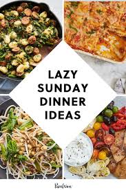 They'll remember how much they love you by dinner. 55 Lazy Sunday Dinner Ideas So You Can Get Back To Netflix Asap Easy Sunday Dinner Dinner Lazy Dinners