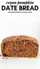 Vegan Pumpkin Date Bread Recipe In 2020 Vegan Pumpkin Date Bread Delicious Vegan Recipes