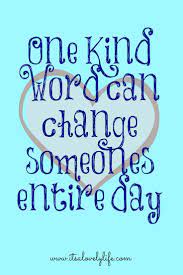 Block quotations are not set off with quotation marks. One Kind Word Can Change Someones Entire Day Inspirational Words Positive Words Kindness Quotes