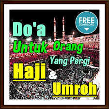 Menunaikan ibadah haji adalah kewajiban bagi yang mampu. Doa Untuk Orang Yang Hendak Pergi Haji Umroh For Android Apk Download