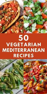 50 Vegetarian Mediterranean Recipes Gluten Free Mediterranean Vegetarian Recipes Mediterranean Diet Recipes Easy Mediterranean Diet Recipes