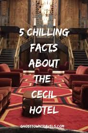 5 Chilling Facts About The Cecil Hotel Ghost Town Travels Haunted Places In California Haunted Hotel Los Angeles Hotels