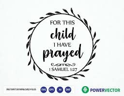 Download Baby Svg Decal Design Scripture Svg New Baby Svg Bible Verse Svg For This Child I Have Prayed Nursery Svg Psalms Svg Stencil Design Clip Art Art Collectibles Seasonalliving Com