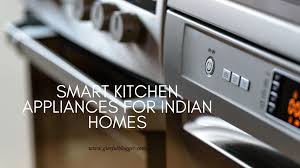 Ifb is a reputed brand manufacturing since its inception for over. 5 Most Amazing Smart Kitchen Appliances For Indian Homes Gleefulblogger