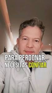 Si no restablecemos la confianza primero el perdón no ocurre., ¿Qué opinan?