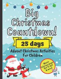 This new series of coloring pages for advent will help children count the days leading up to christmas. Big Christmas Countdown 25 Days Advent Christmas Activities For Children December Activity Workbook For Preschoolers With Mazes Coloring Pages Dot To Dot And More Evans Katie 9798559419459 Amazon Com Books