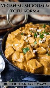 Vegan Mushroom And Tofu Korma Korma Tasty Meat Vegan Korma