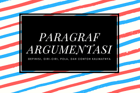 Menyampaikan pendapat yang bertujuan untuk mempengaruhi para pembaca. Paragraf Argumentasi Definisi Ciri Ciri Pola Dan Contoh Kalimatnya Halaman All Kompas Com