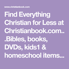 Find Everything Christian For Less At Christianbook Com Bibles Books Dvds Kids1 Homeschool Items Gifts Music And Christian Book Store Homeschool Bible