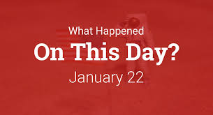 On This Day – What Happened on January 22