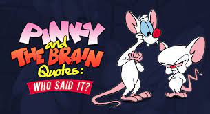 Pinky And The Brain Quotes: Who Said It? | BrainFall