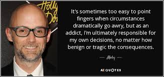 Moby Quote It S Sometimes Too Easy To Point Fingers When Circumstances Dramatically