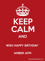 Check spelling or type a new query. Keep Calm And Wish Happy Birthday Amber Appi Keep Calm And Posters Generator Maker For Free Keepcalmandposters Com