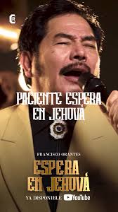 Paciente espera en Jehova, la prueba ya pasara. #franciscoorantes  #musicacristiana #InspiracionCristiana #regionalmexicano