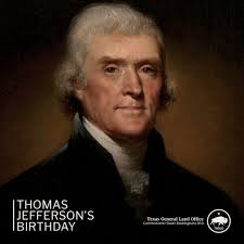 Happy Birthday, Thomas Jefferson! Today, the GLO honors the beloved  Founding Father and third President of the United States. Jefferson was the  primary author of the Declaration of Independence and a champion