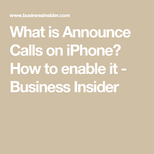 What Is Announce Calls On Iphone How To Enable Siri To Announce Who S Calling You On Your Iphone Iphone Business Insider Cool Things To Buy