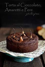 Cioccolato dessert dolci al cucchiaio. Torta Al Cioccolato Amaretti E Pere Gluten Free Madame Gateau