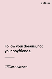 Resultado De Imagen Para Follow Your Dreams Not Your Boyfriends Words Quotes Girl Boss Quotes Words