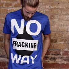 No Fracking Way T Shirt Political Slogans Shirts T Shirt
