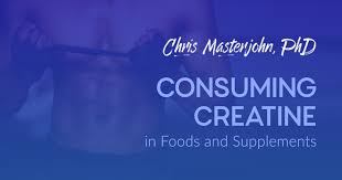 Consuming Creatine In Foods And Supplements Chris