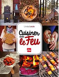 Amazon Fr Cuisiner Avec Le Feu Linda Louis Livres Cuisine Comment Cuisiner Cuisine Campagne