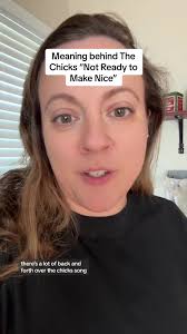 Exploring The Chicks' 'Not Ready to Make Nice' Meaning