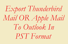 Explore All Conversion Steps To Know The Process Of How To Export Thunderbird Mail Or Apple Mail To Outlook In Pst Format With Outlook Pst Microsoft Outlook